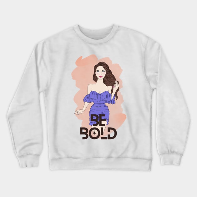 Be Bold Crewneck Sweatshirt by Sashmika Prabhashwara